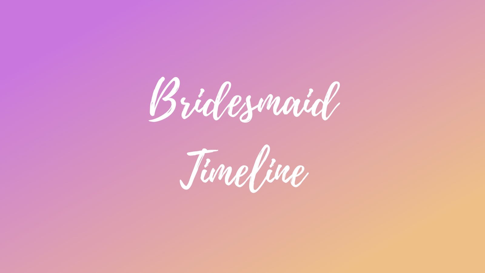 Bridesmaid Timeline Hobnob Bridesmaid Timeline Hobnob